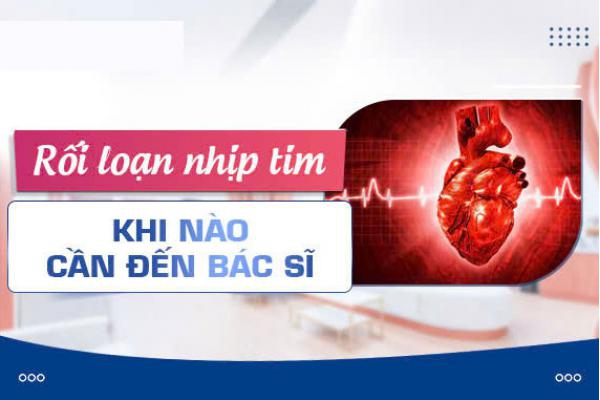 Rối Loạn Nhịp Tim: Khi Nào Cần Đến Bác Sĩ?