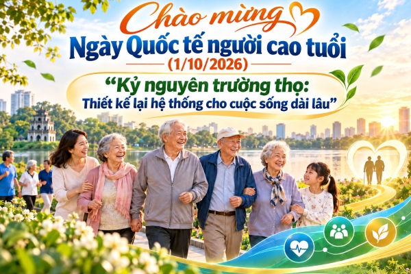 CHÀO MỪNG KỶ NIỆM 35 NĂM NGÀY QUỐC TẾ NGƯỜI CAO TUỔI (01/10/1991 - 01/10/2026)